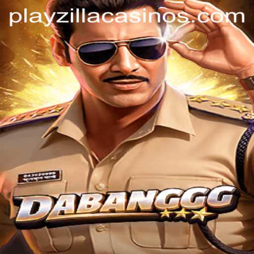 DABANGGG: Unveiling the Thrilling World of PlayZilla